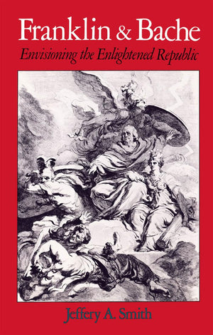 Franklin And Bache: Envisioning The Enlightened Republic