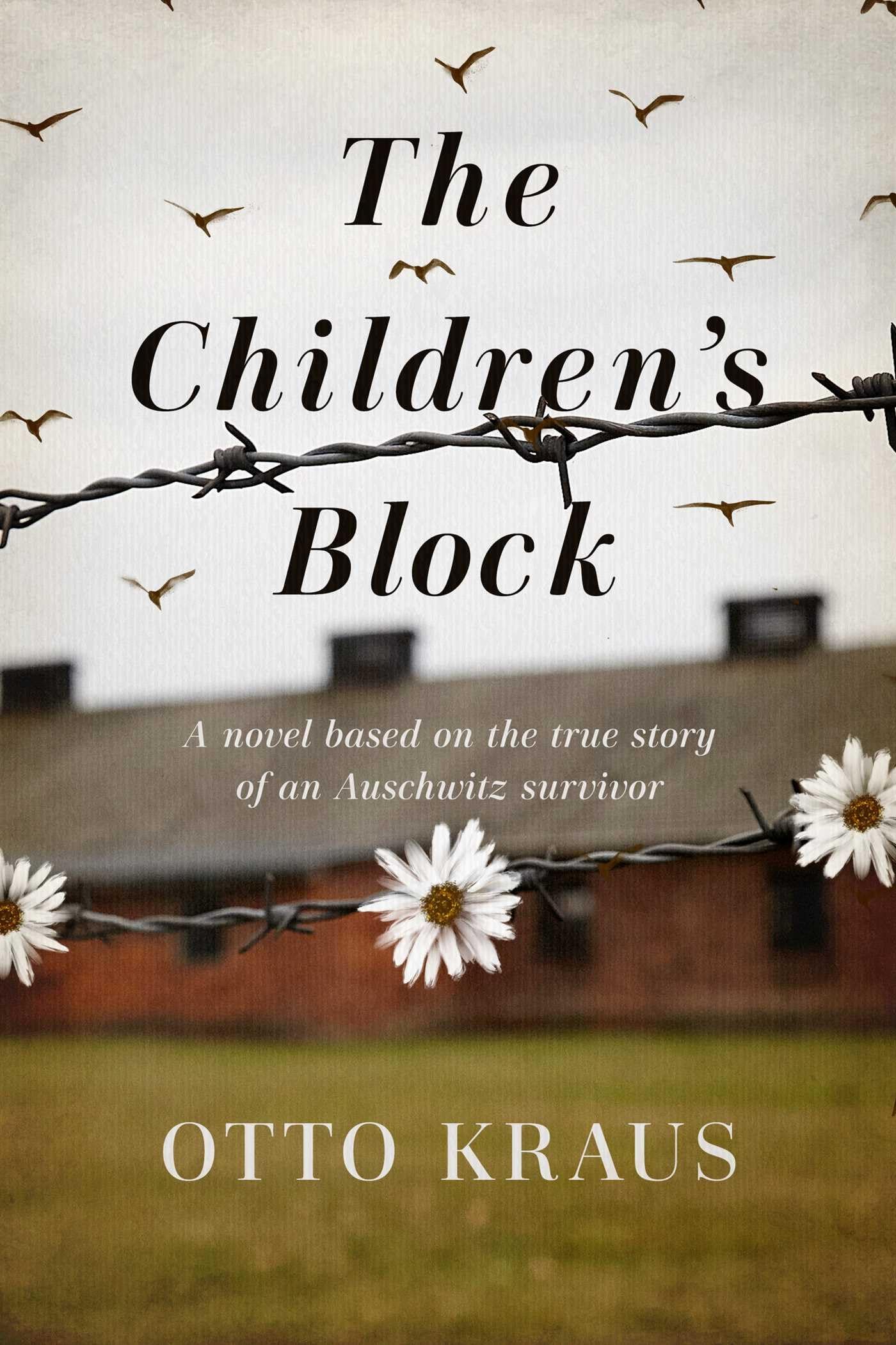 The Children's Block: A Novel Based on the True Story of an Auschwitz Survivor,Used