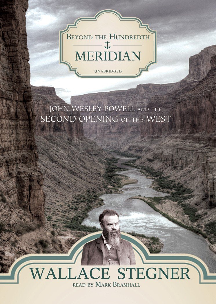 Beyond the Hundredth Meridian: John Wesley Powell and the Second Opening of the West,Used