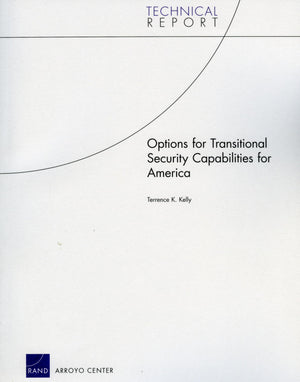 Options For Transitional Security Capabilities For America (Technical Report Series),New