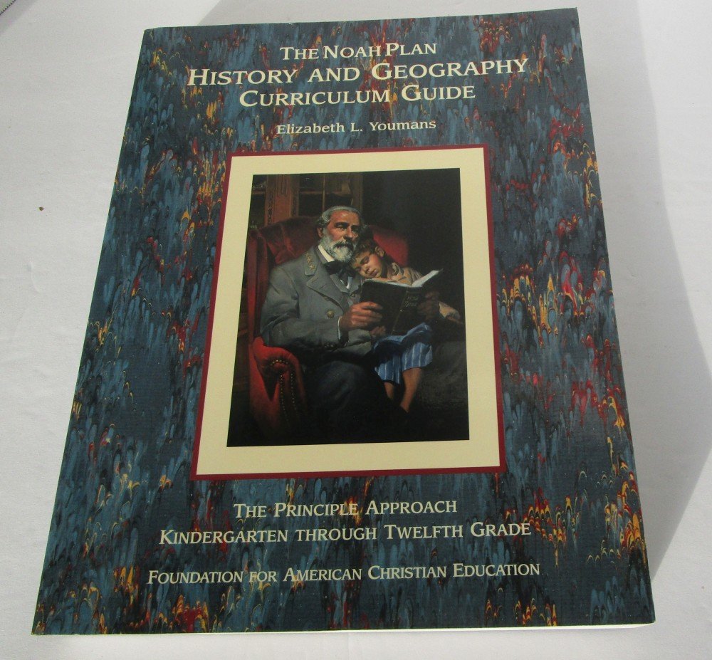 The Noah Plan History and Geography Curriculum Guide: The Principle Approach, Kindergarten through Twelfth Grade,Used
