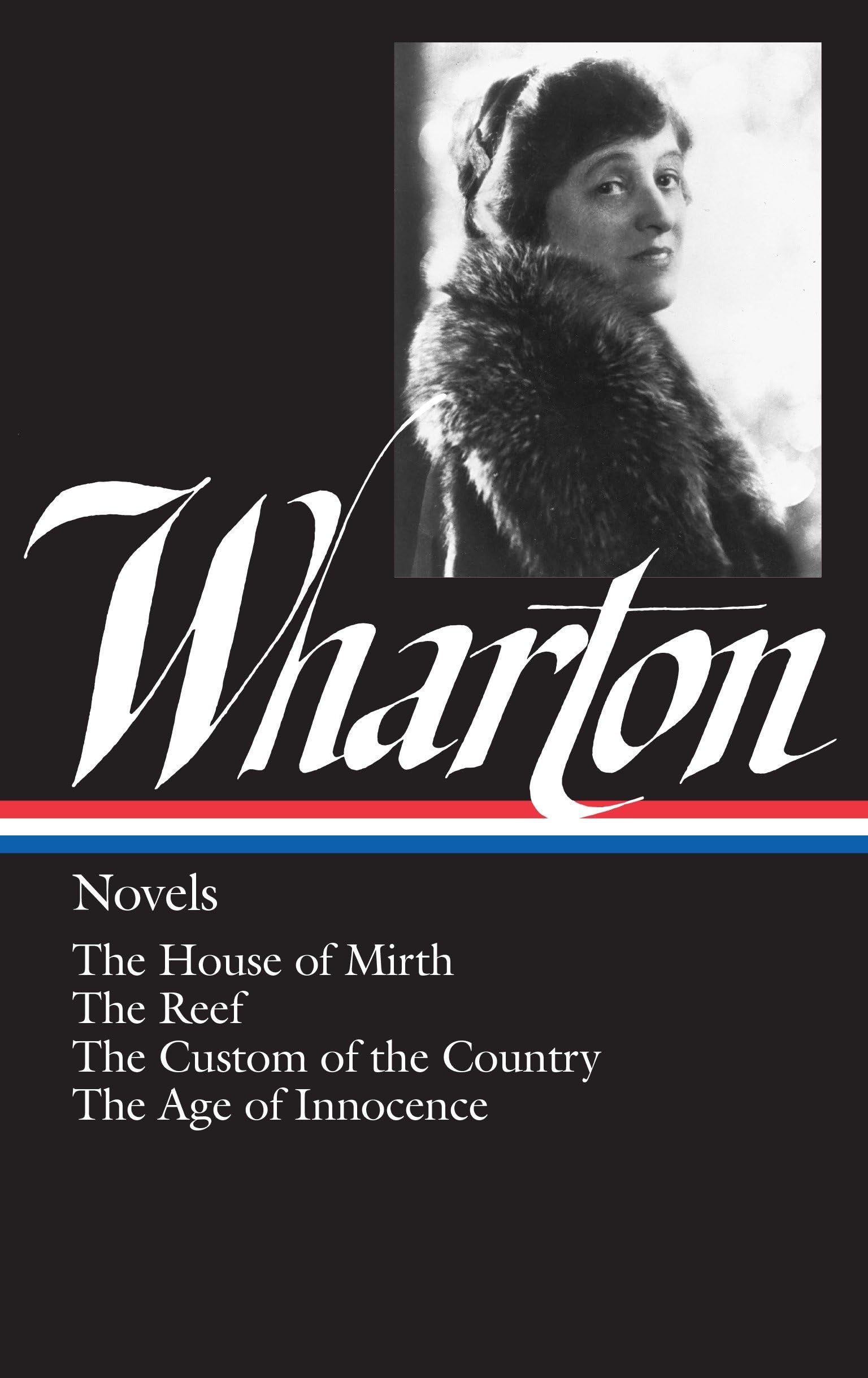 Novels: The House Of Mirth / The Reef / The Custom Of The Country / The Age Of Innocence (Library Of America Edith Wharton Editi
