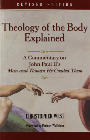 Theology Of The Body Explained: A Commentary On John Paul Ii'S Man And Woman He Created Them