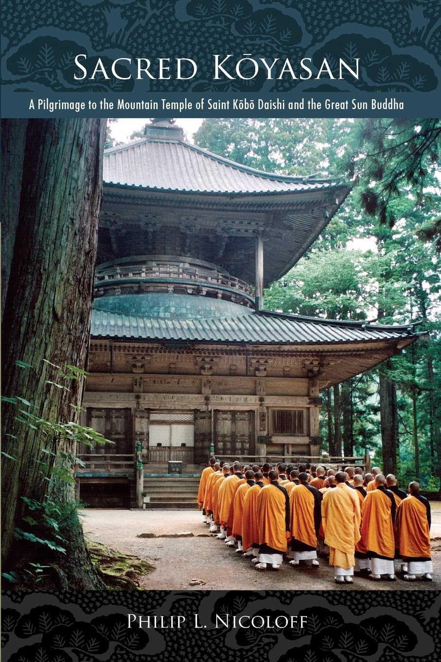 Sacred Koyasan: A Pilgrimage To The Mountain Temple Of Saint Kobo Daishi And The Great Sun Buddha,New