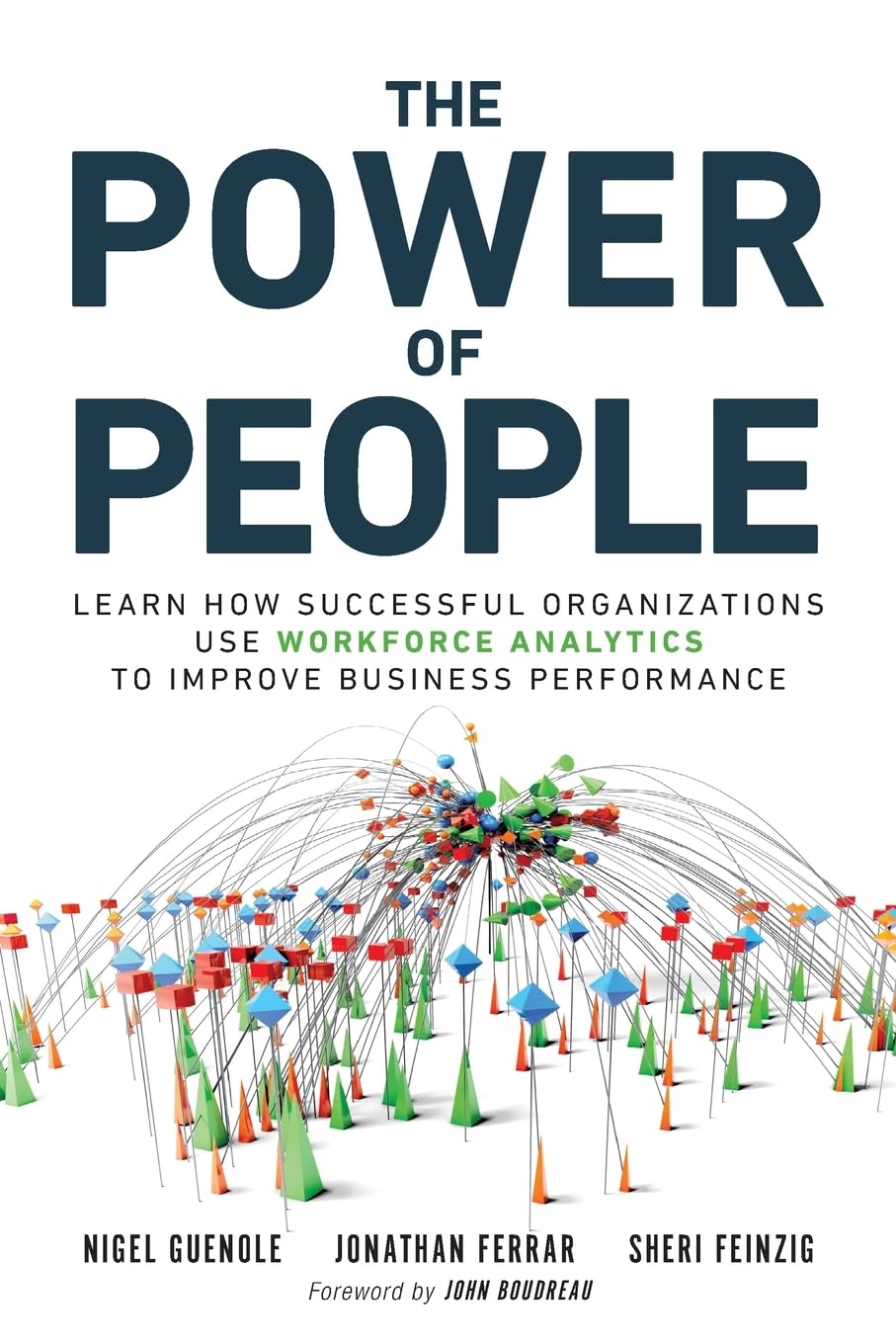 Power of People, The: Learn How Successful Organizations Use Workforce Analytics To Improve Business Performance (FT Press Analy,Used