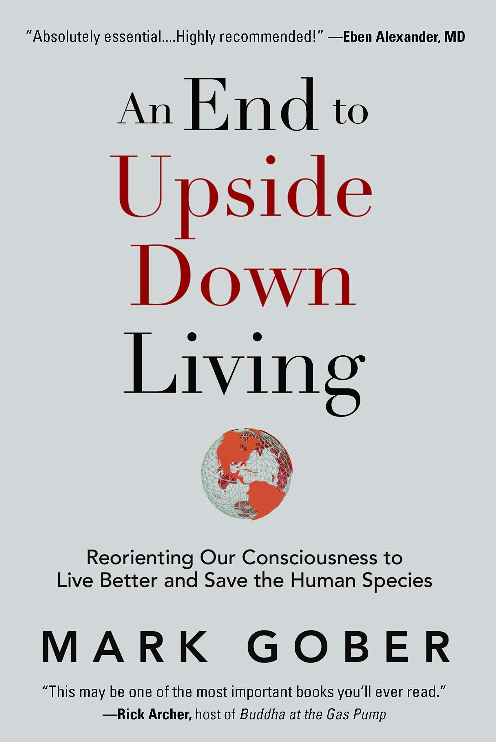 An End to Upside Down Living: Reorienting Our Consciousness to Live Better and Save the Human Species,Used