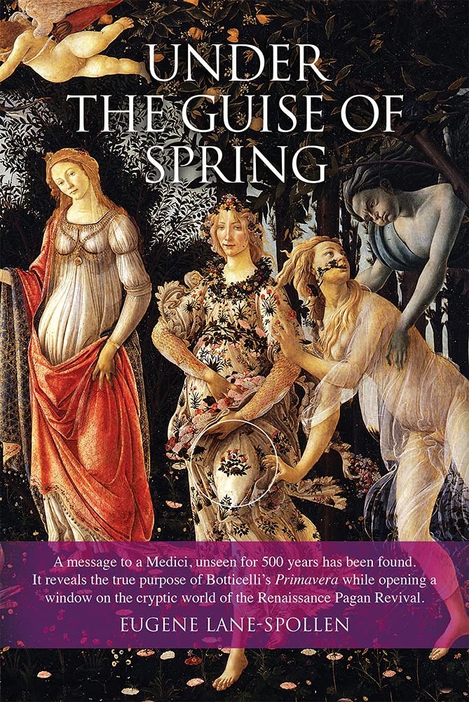 Under the Guise of Spring: The Message Hidden in Botticelli's Primavera,Used