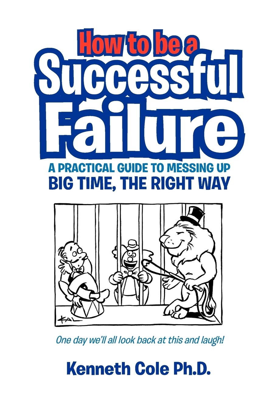 How To Be A Successful Failure: A Practical Guide To Messing Up Big Time, The Right Way,Used