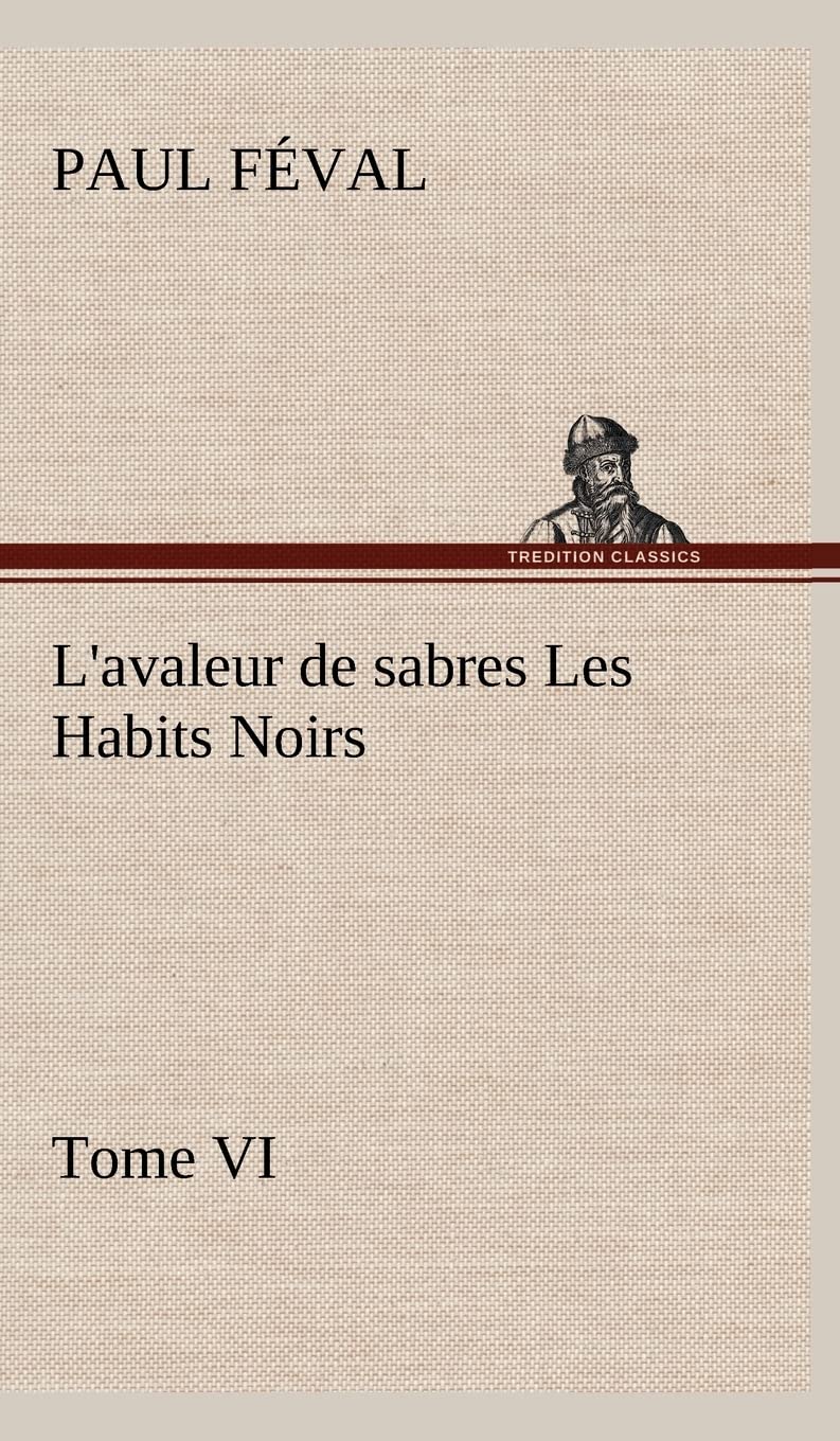 L'avaleur de sabres Les Habits Noirs Tome VI (French Edition),Used