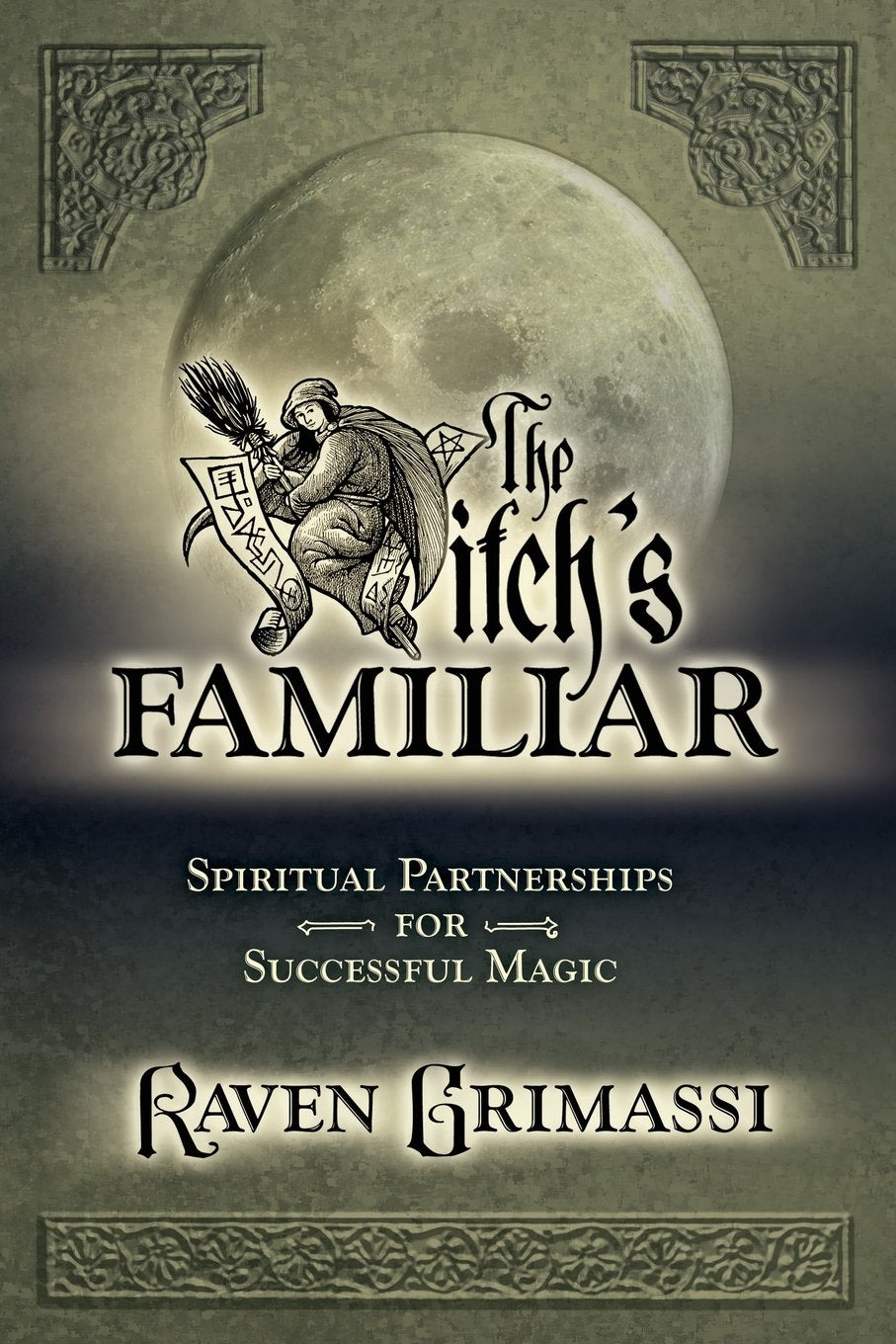 The Witch'S Familiar: Spiritual Partnership For Successful Magic