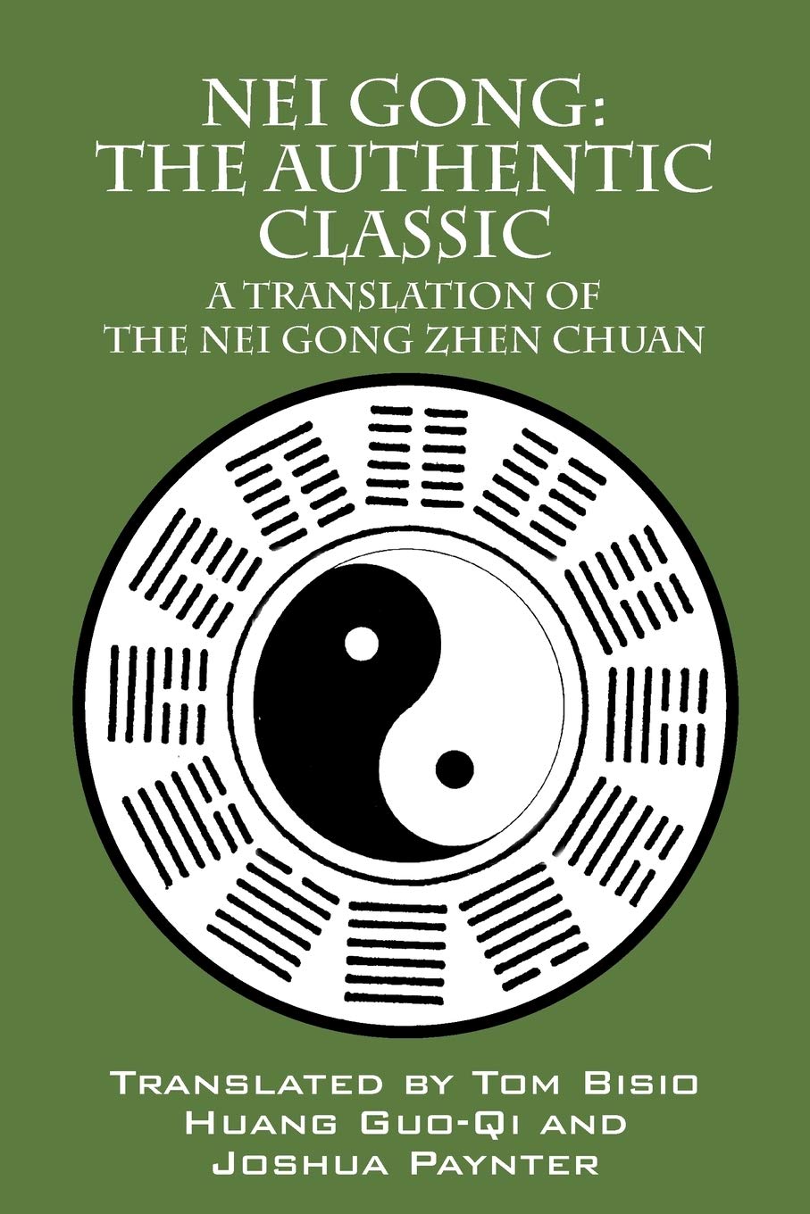 Nei Gong: The Authentic Classic: A Translation of the Nei Gong Zhen Chuan,Used