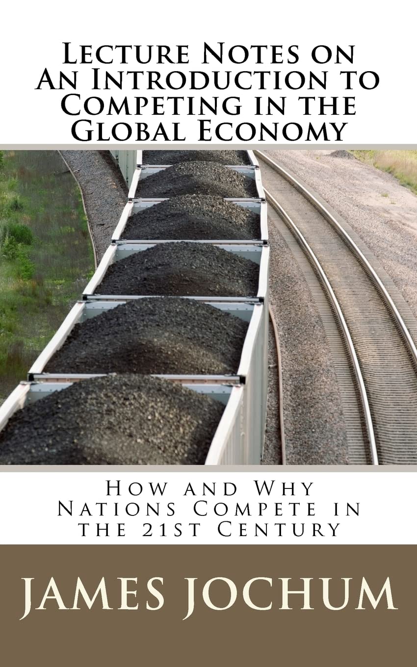 Lecture Notes On: An Introduction To Competing In The Global Economy: How And Why Nations Compete In The 21St Century,Used
