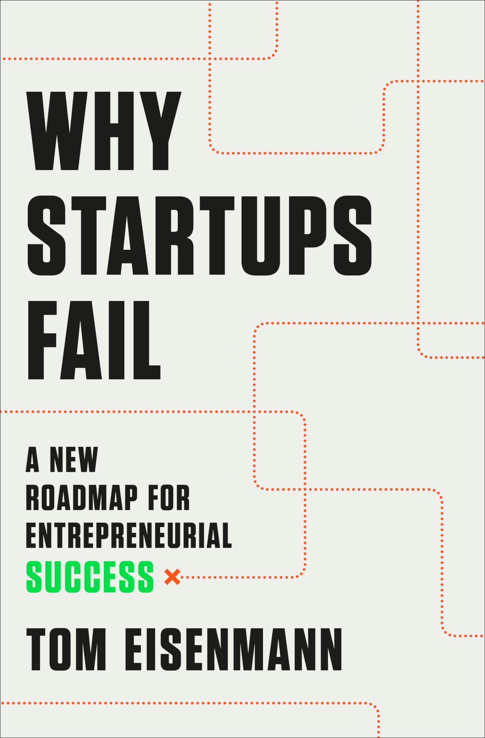 Why Startups Fail: A New Roadmap For Entrepreneurial Success,New