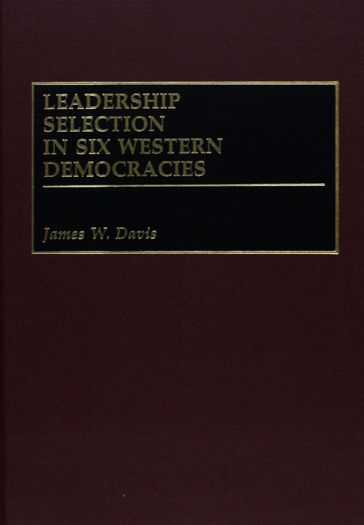 Leadership Selection in Six Western Democracies,Used