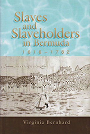 Slaves And Slaveholders In Bermuda, 16161782 (Volume 1),New