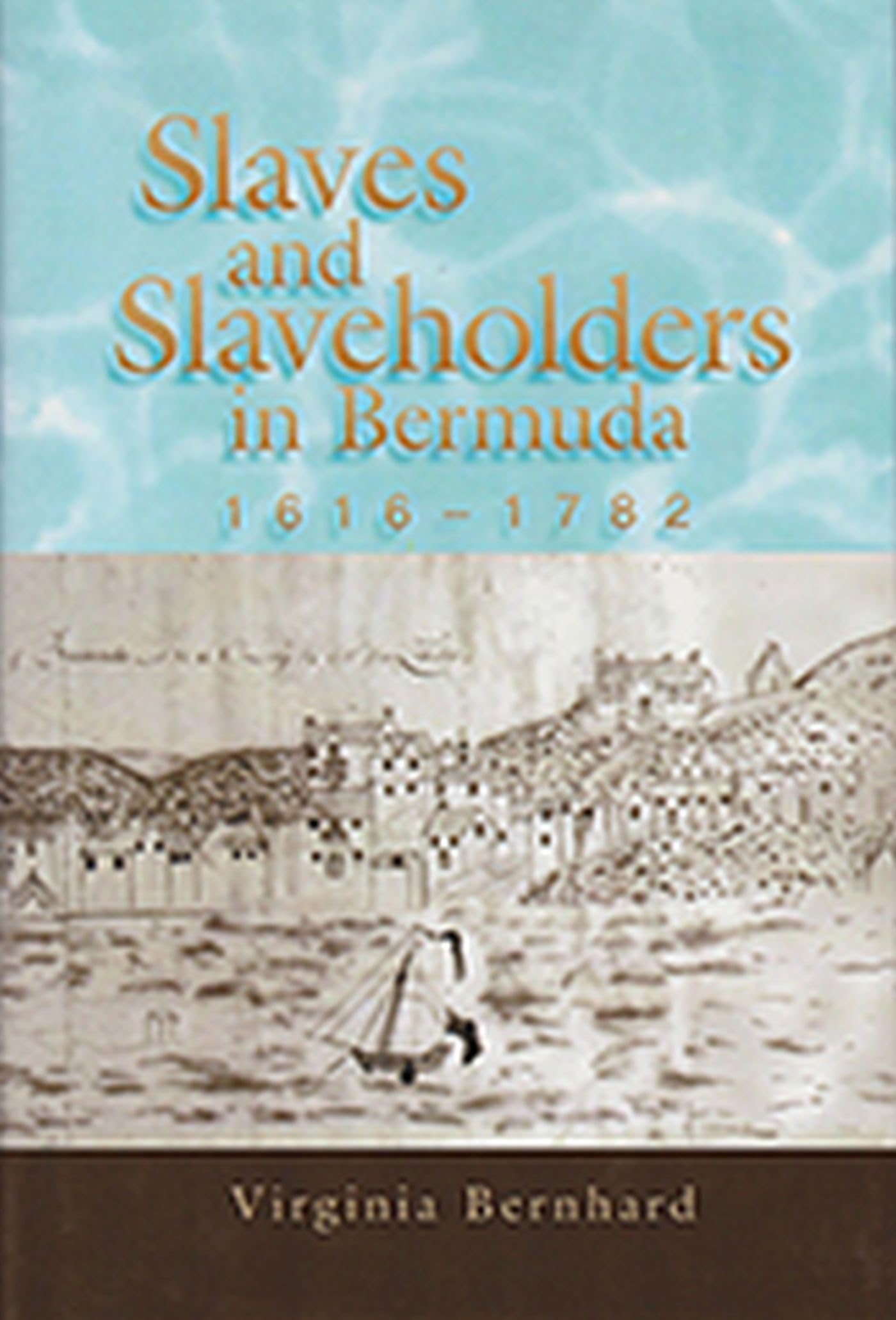 Slaves and Slaveholders in Bermuda, 16161782 (Volume 1),Used