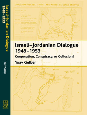 IsraeliJordanian Dialogue, 19481953: Cooperation, Conspiracy or Collusion?,Used