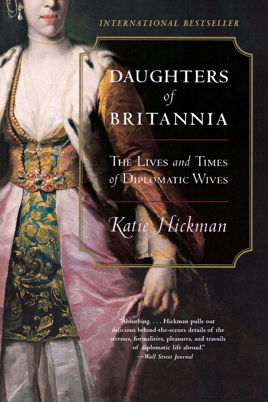 Daughters of Britannia: The Lives and Times of Diplomatic Wives,New