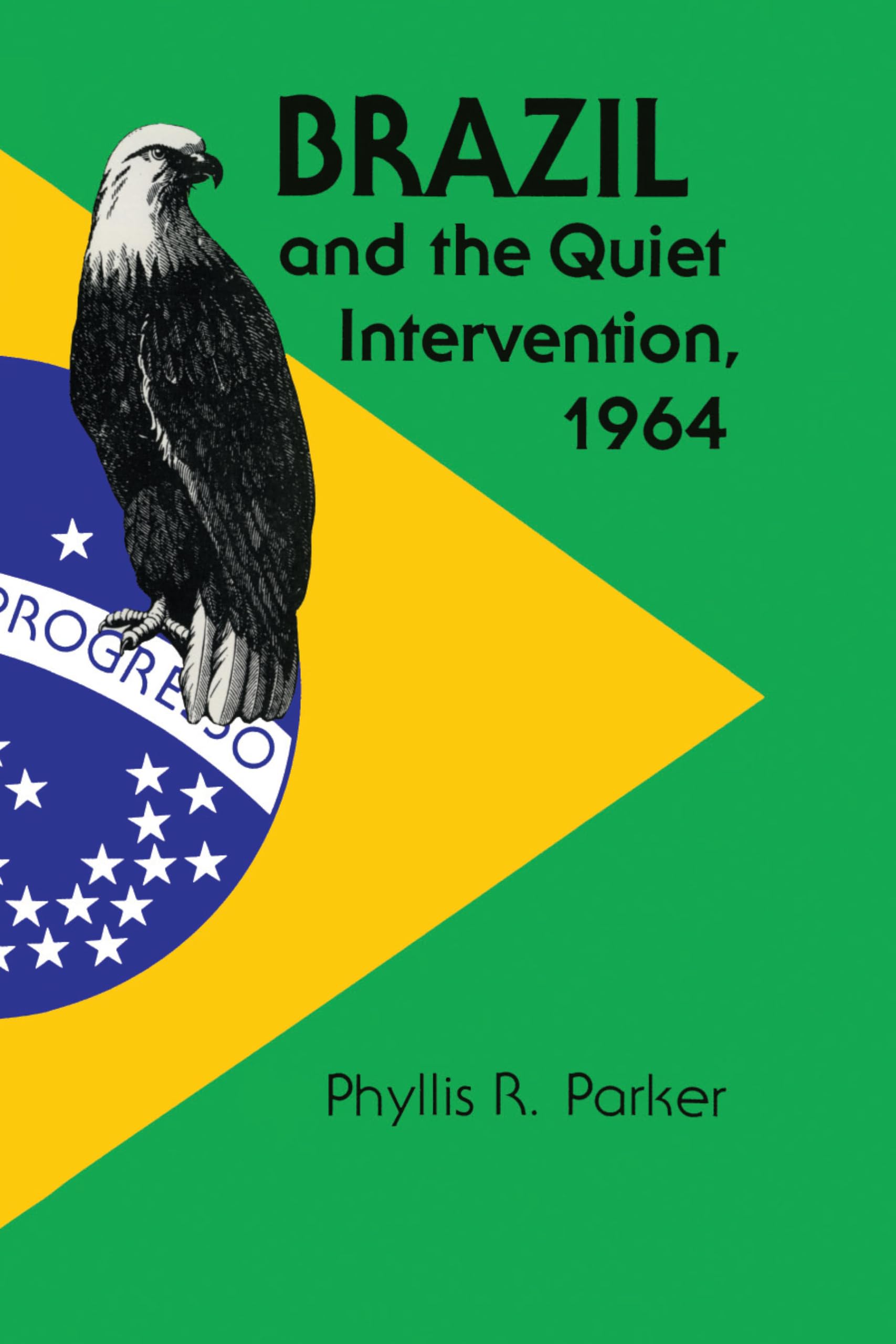 Brazil and the Quiet Intervention, 1964 (Texas Pan American Series),New