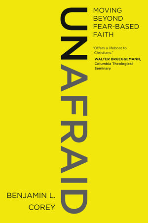 Unafraid: Moving Beyond Fearbased Faith