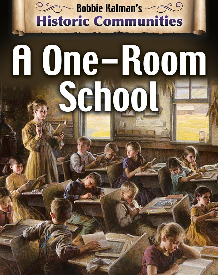 A Oneroom School (Bobbie Kalman'S Historic Communities),New