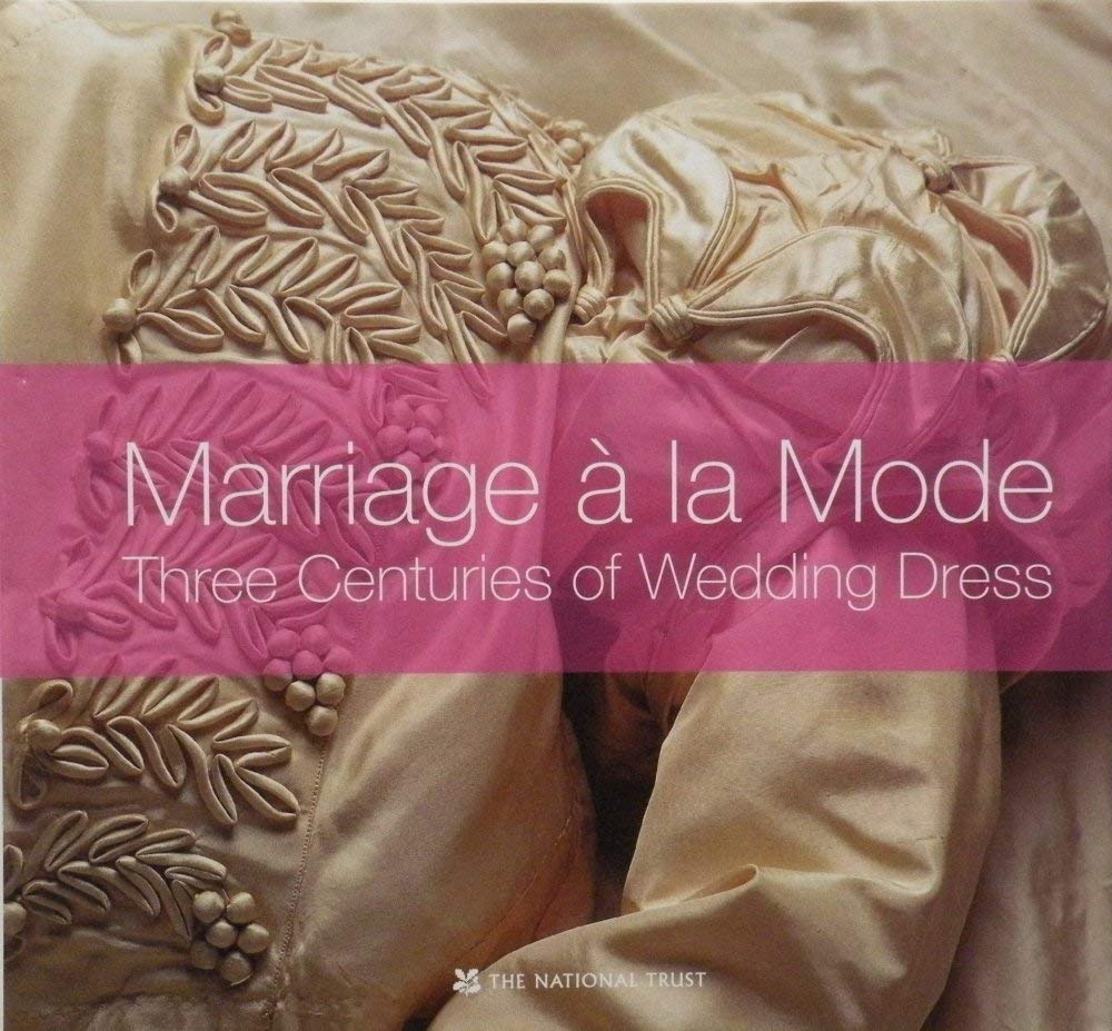 Marriage a la Mode: Three Centuries of Wedding Dress Tradition,Used