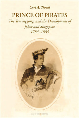 Prince of Pirates: The Temenggongs and the Development of Johor and Singapore, 17841885 (2nd Edition),Used