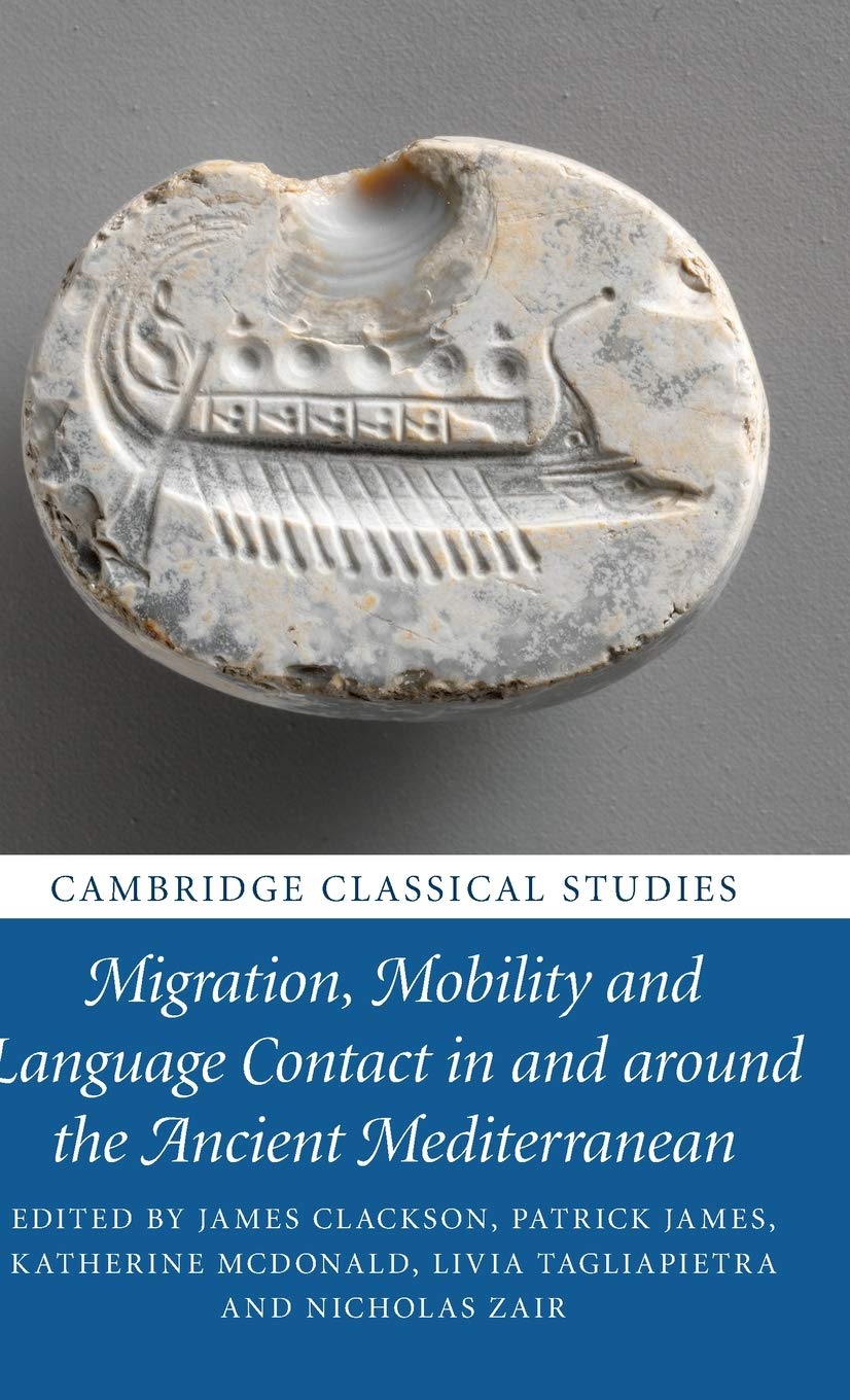 Migration, Mobility and Language Contact in and around the Ancient Mediterranean (Cambridge Classical Studies),Used