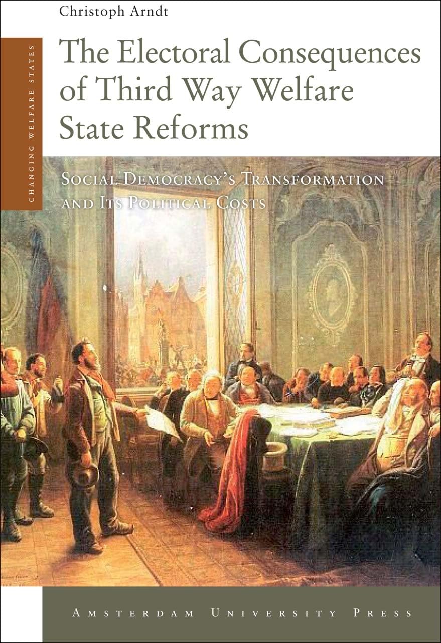 The Electoral Consequences Of Third Way Welfare State Reforms: Social Democracys Transformation And Its Political Costs (Changin,Used