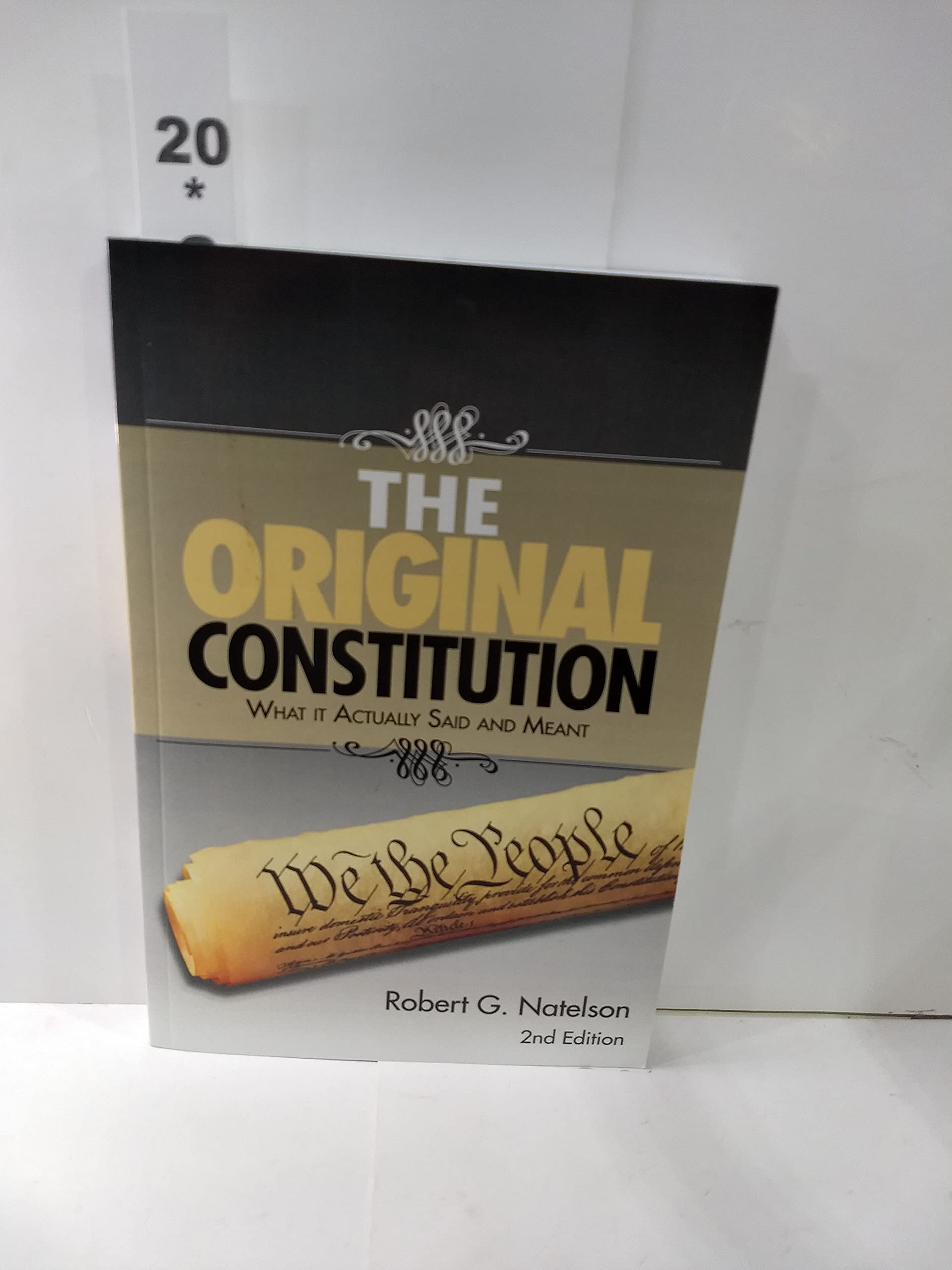 The Original Constitution: What It Actually Said and Meant,Used