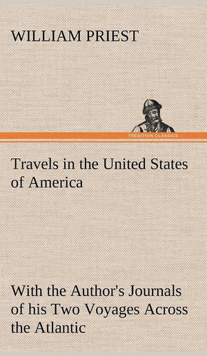 Travels in the United States of America Commencing in the Year 1793, and Ending in 1797. With the Author's Journals of his Two V,Used