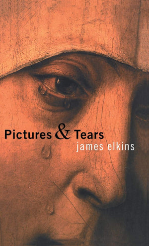 Pictures And Tears: A History Of People Who Have Cried In Front Of Paintings-used