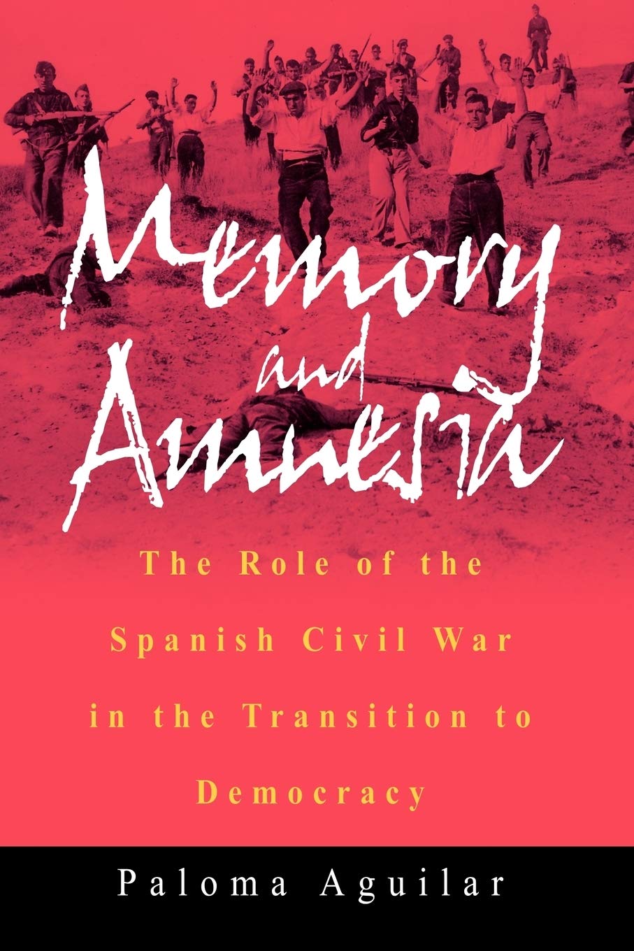 Memory and Amnesia: The Role of the Spanish Civil War in the Transition to Democracy,Used
