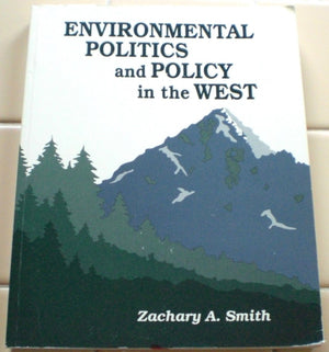 Environmental Politics and Policy in the West,Used