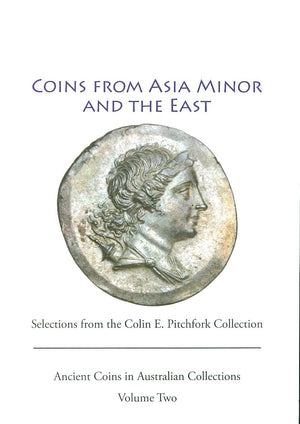 Ancient Coins from Asia Minor and the East: Selections from the Colin Pitchfork Collection (Ancient Coins in Australian Collecti,Used