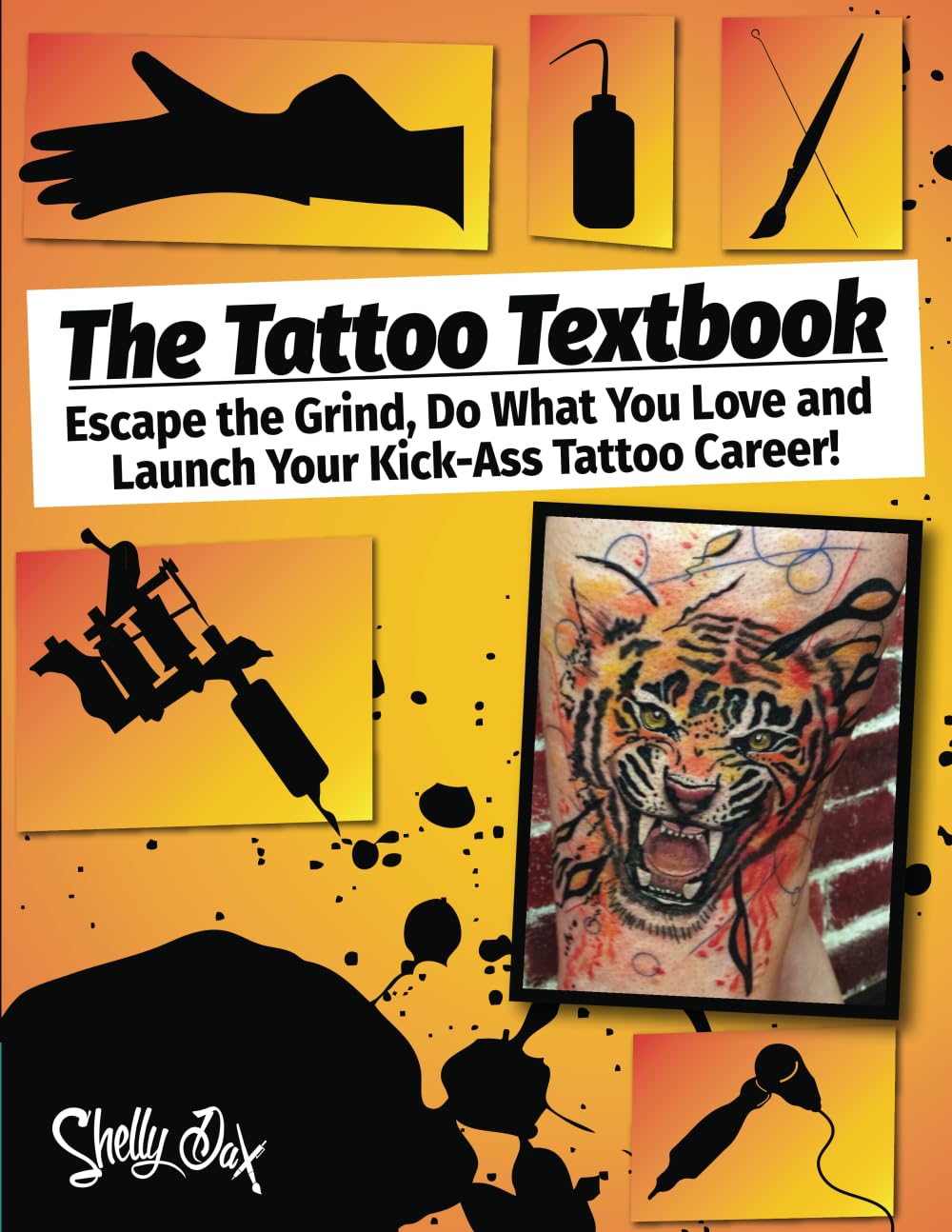 The Tattoo Textbook: Escape the Grind, Do What You Love, and Launch Your KickAss Tattoo Career,Used