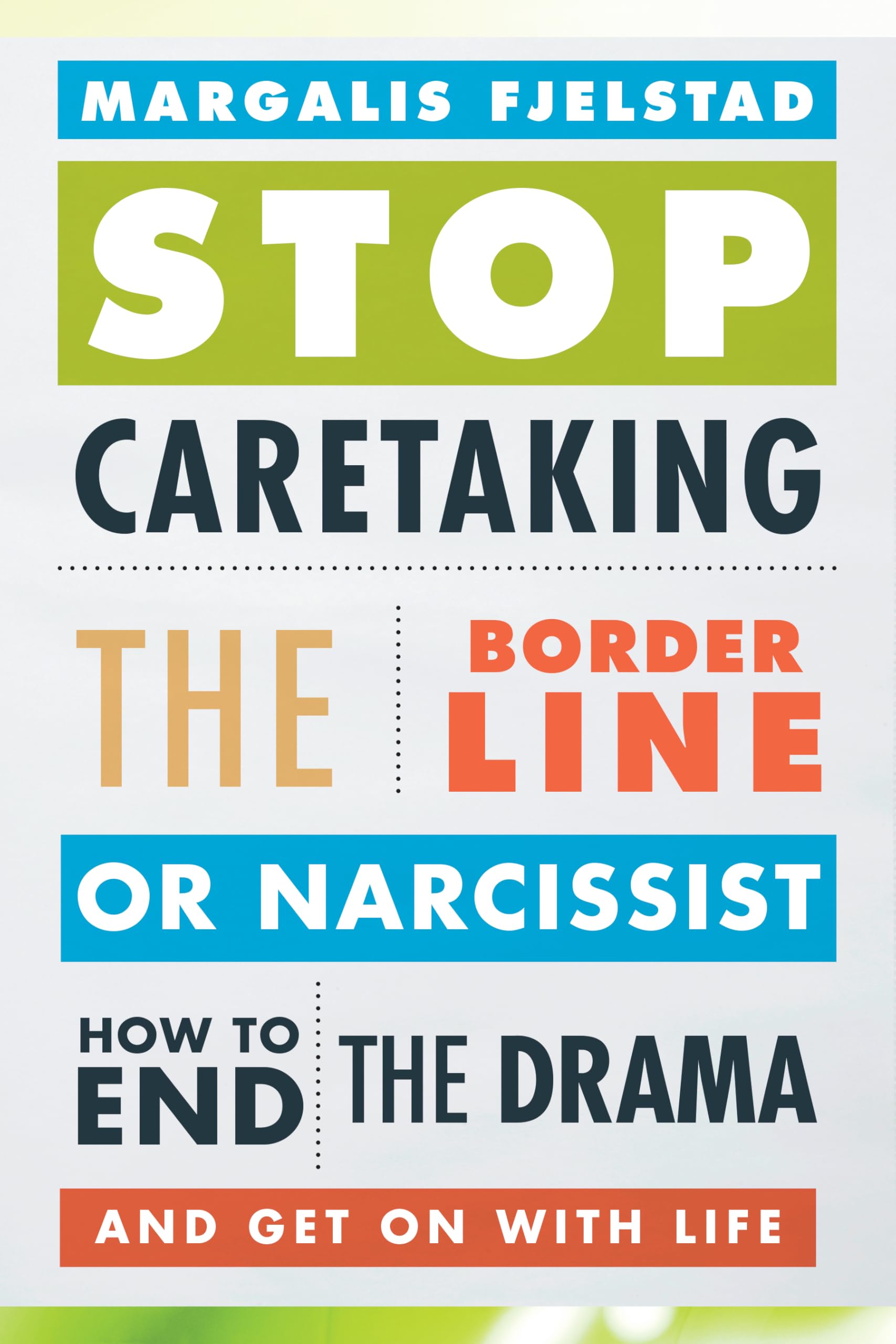 Stop Caretaking the Borderline or Narcissist: How to End the Drama and Get On with Life,Used