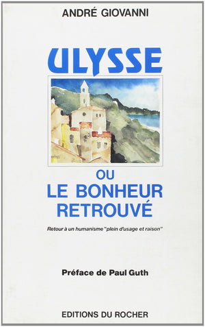 Ulysse, ou, Le bonheur retrouve: Retour a un humanisme 