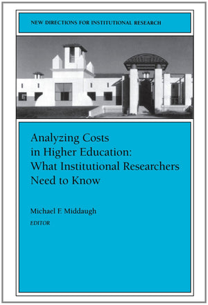 Analyzing Costs In Higher Education: What Institutional Researchers Need To Know,Used