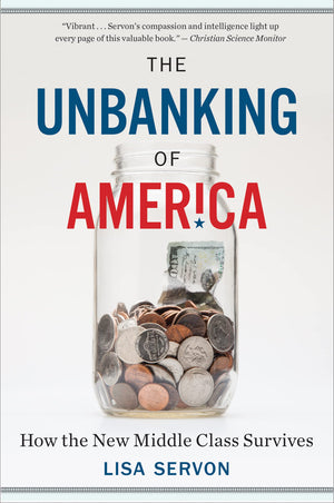 The Unbanking Of America: How the New Middle Class Survives,Used