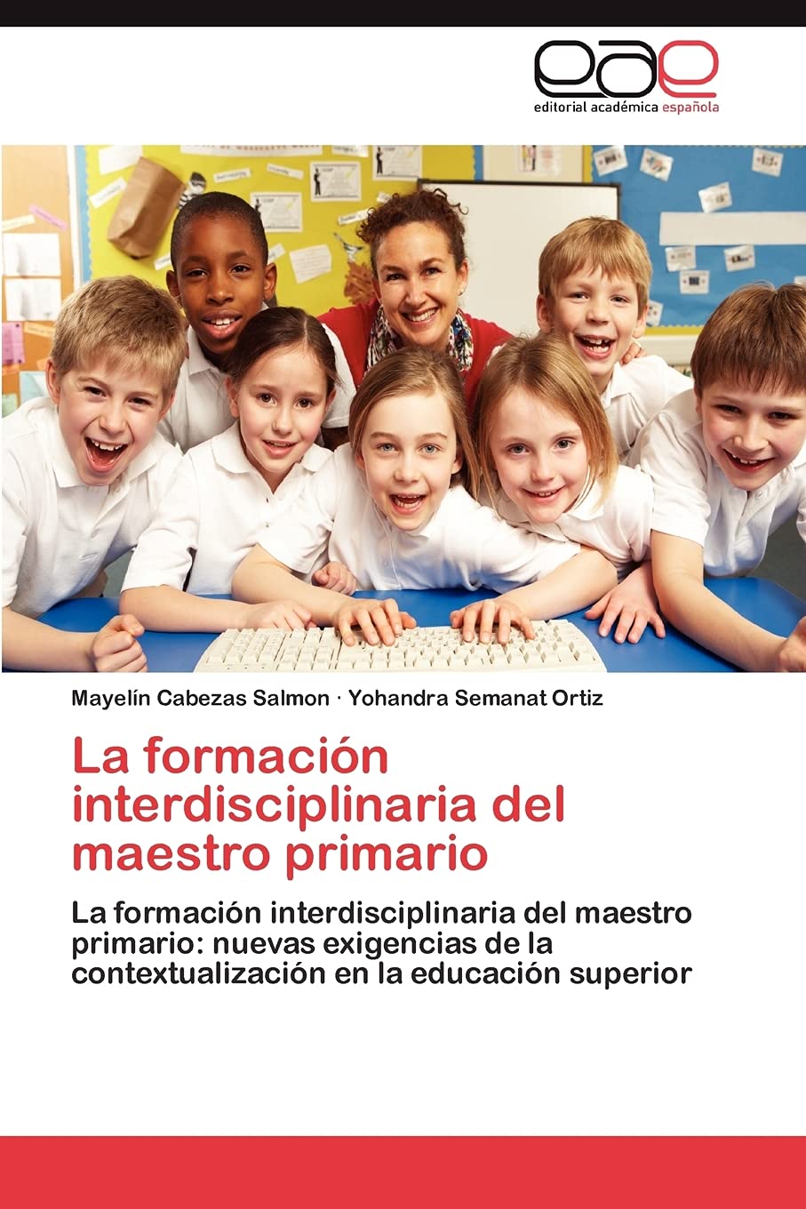 La formacin interdisciplinaria del maestro primario: La formacin interdisciplinaria del maestro primario: nuevas exigencias ,Used