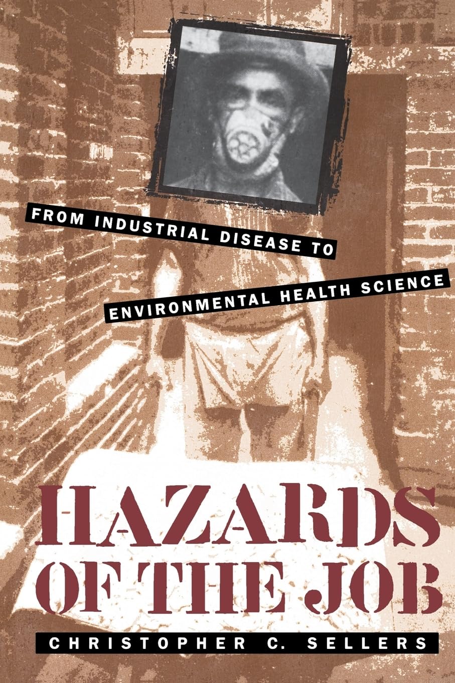 Hazards of the Job: From Industrial Disease to Environmental Health Science,Used