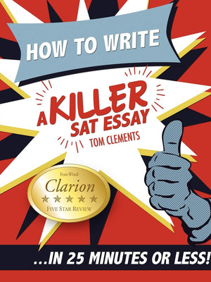 How to Write a Killer SAT Essay: An AwardWinning Author's Practical Writing Tips on SAT Essay Prep,Used