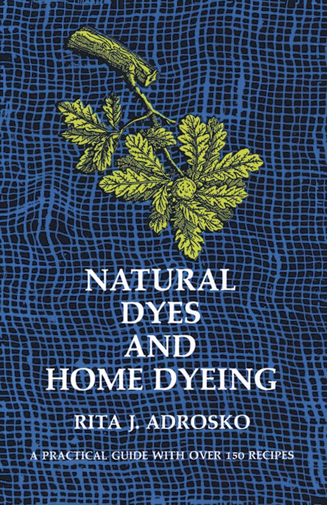 Natural Dyes And Home Dyeing (Dover Crafts: Weaving & Dyeing),Used