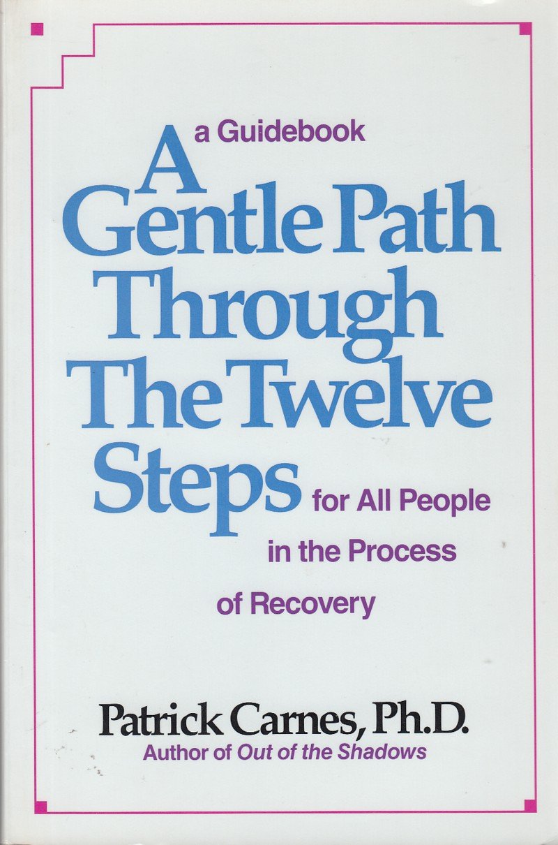 A Gentle Path Through The Twelve Steps For All People In The Process Of Recovery: A Guidebook-new