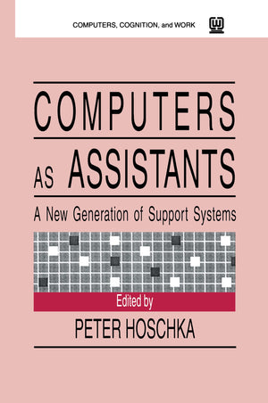 Computers As Assistants: A New Generation Of Support Systems (Computers, Cognition, And Work Series),Used