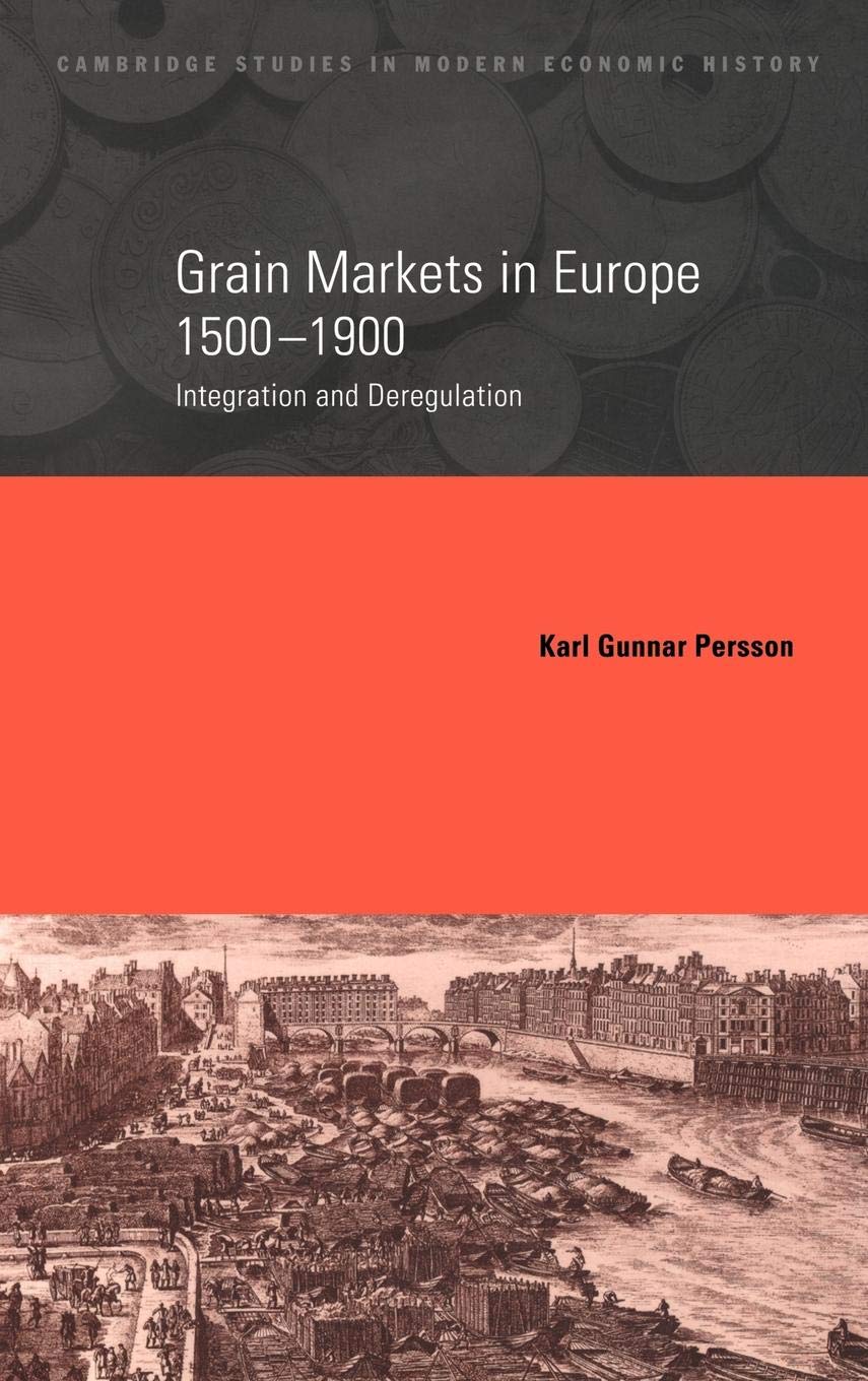 Grain Markets in Europe, 15001900: Integration and Deregulation (Cambridge Studies in Modern Economic History, Series Number 7),Used