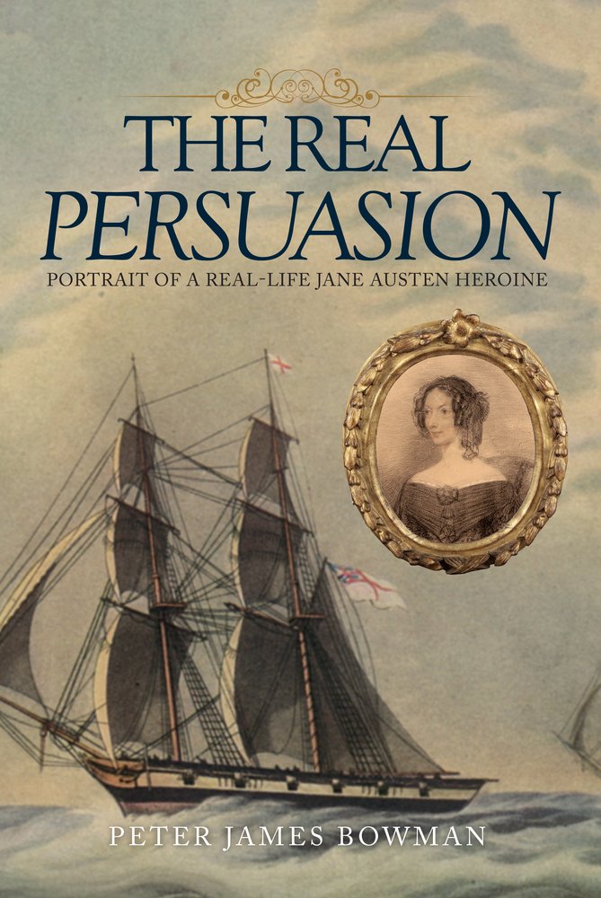 The Real Persuasion: Portrait of a RealLife Jane Austen Heroine,Used