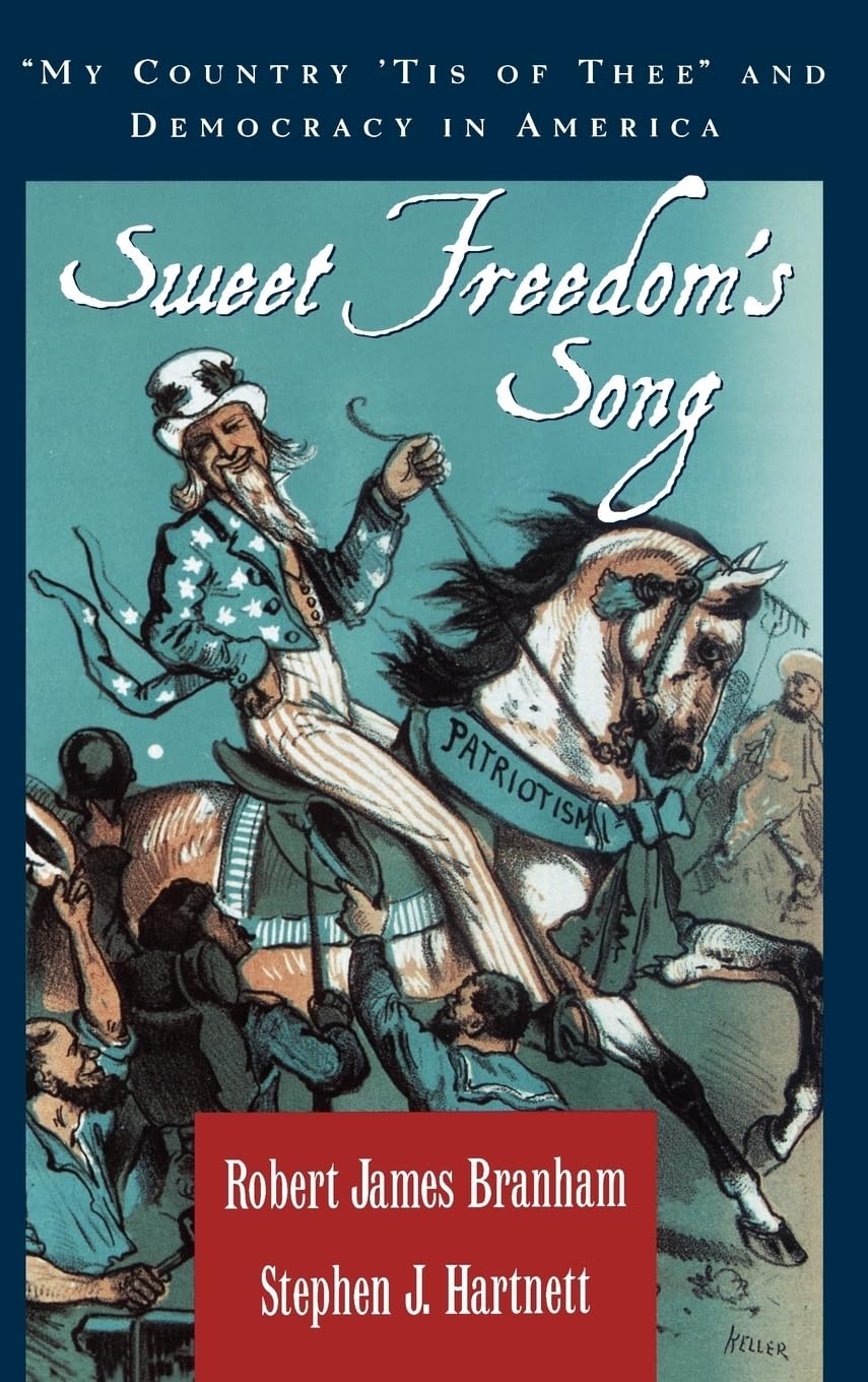 Sweet Freedom's Song: 'My Country 'Tis of Thee' and Democracy in America,New