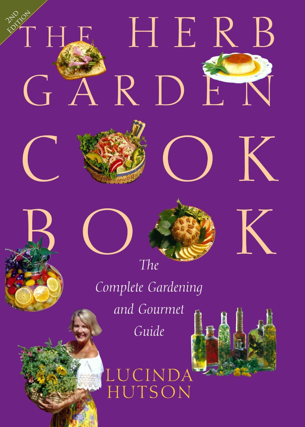 The Herb Garden Cookbook: The Complete Gardening And Gourmet Guide, Second Edition,New